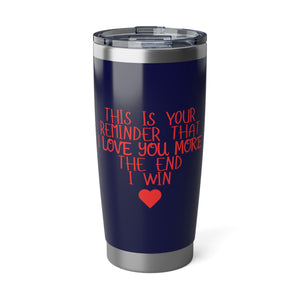 "Love you more" 20oz Tumbler