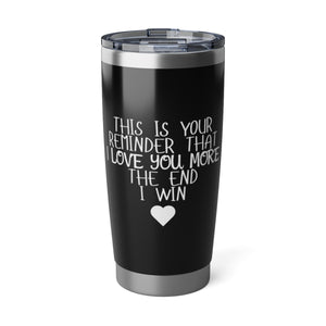 "Love you more" 20oz Tumbler