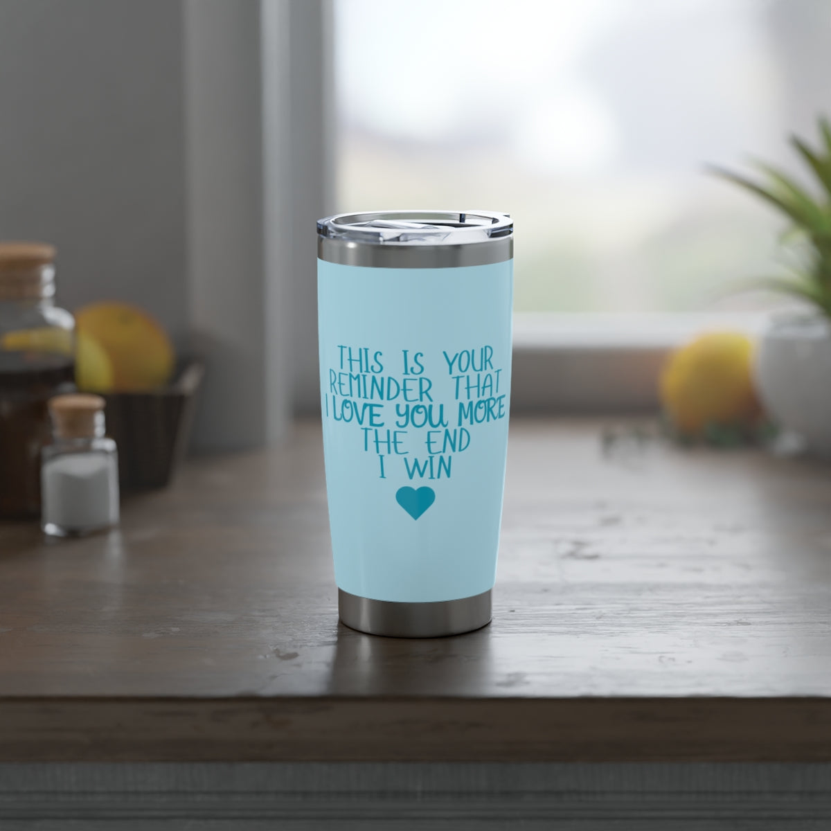 "Love you more" 20oz Tumbler