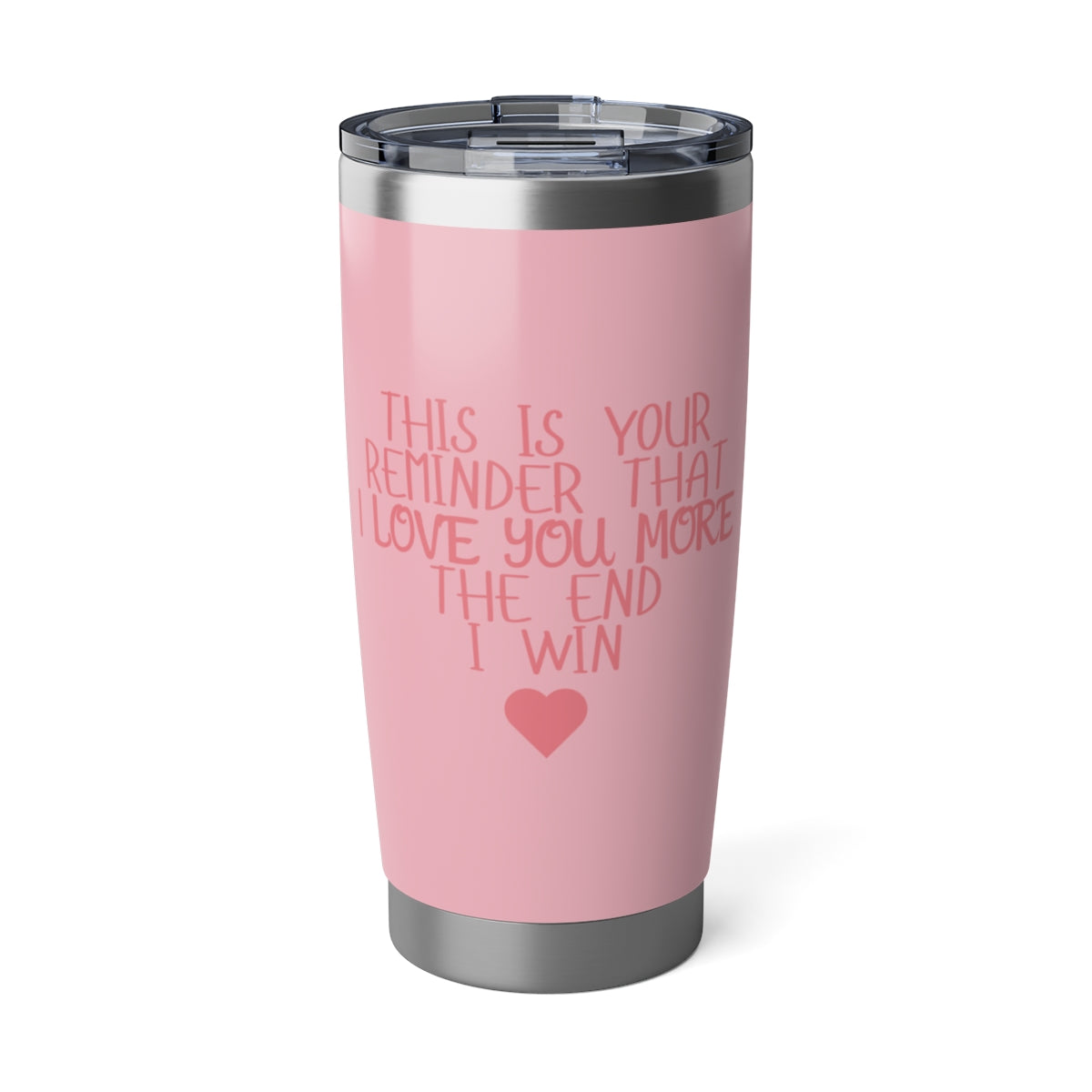 "Love you more" 20oz Tumbler